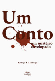 Title: Um Conto: um mistério envelopado, Author: Rodrigo T. F. Filártiga