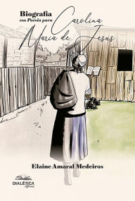 Title: Biografia em Poesia para Carolina Maria de Jesus, Author: Elaine Amaral Medeiros