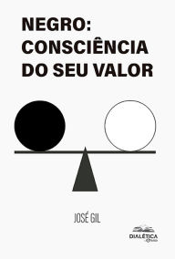 Title: Negro: consciência do seu valor, Author: José Gil