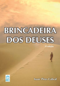 Title: BRINCADEIRA DOS DEUSES, Author: Isaac Pires Cabral