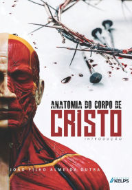 Title: Anatomia do corpo de Cristo: Introdução, Author: João Filho Almeida Dutra
