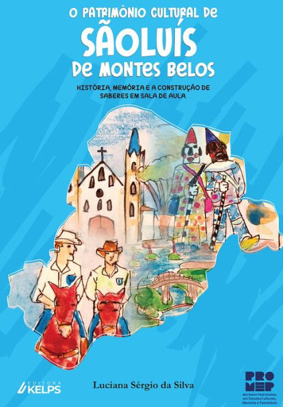 O Patrimônio Cultural de São Luís de Montes Belos: História, Memória e a construção de Saberes