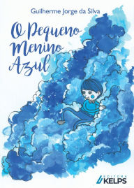 Title: O Pequeno Menino Azul, Author: Guilherme Jorge da Silva