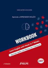 Title: WORKBOOK: Aprenda Inglês com Música em 7 Semanas - Learn English with Music in 7 Weeks, Author: Mara Natércia Nogueira