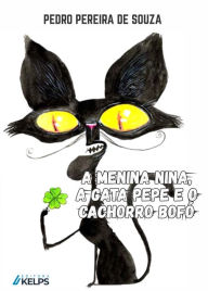 Title: A MENINA NINA, A GATA PEPE E O CACHORRO BOFÓ, Author: Pedro Pereira de Souza