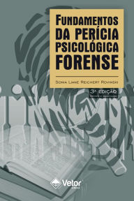 Title: Fundamentos da perícia psicológica forense, Author: Sonia Liane Reichert Rovinski