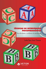 Title: Técnicas de intervenção psicopedagógica: Para dificuldades e problemas de aprendizagem, Author: Leila Sara Jose Chamat