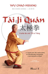 Title: Tài Jí Quán: A arte de unir Yin e Yang, Author: Wu Chao-Hsiang