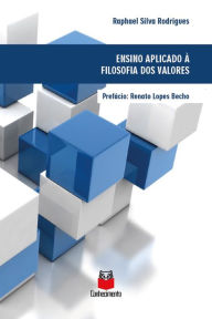 Title: Ensino aplicado à filosofia dos valores, Author: Raphael Silva Rodrigues