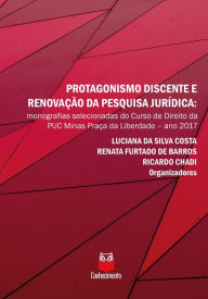 Title: Protagonismo discente e renovação da pesquisa jurídica: Monografias selecionadas no curso de Direito da PUC Minas Praça da Liberdade - ano 2007, Author: Adriano da Silva Ribeiro