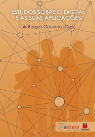 Title: Estudos sobre o digital e as suas aplicações, Author: Gouveia. Luis Borges