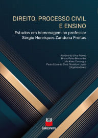 Title: Direito, processo civil e ensino: Estudos em homenagem, ao Professor Sérgio Henriques Zandona Freitas, Author: Luciana da Silva Costa