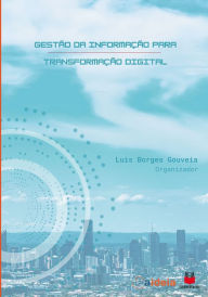 Title: Gestão da informação para transformação digital, Author: Luis Borges Gouveia