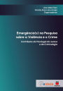 Emergência(s) na pesquisa sobre a violência e o crime: Contributos da psicologia da justiça e da criminologia