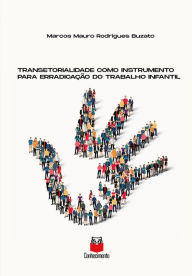 Title: Transetorialidade como instrumento para erradicação do trabalho infantil, Author: Marcos Mauro Rodrigues Buzato