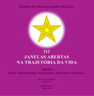 Title: 111 Janelas Abertas Na Trajetória Da Vida, Author: Eurênio Oliveira De Júnior