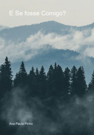 Title: E Se Fosse Comigo?, Author: Ana Paula Pinho