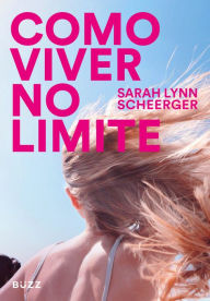 Title: Como viver no limite, Author: Sarah Lynn Scheerger