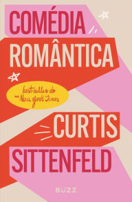 Title: Comédia romântica, Author: Curtis Sittenfeld