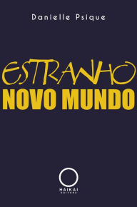 Title: Estranho Novo Mundo, Author: Danielle Psique