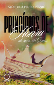 Title: Os princípios de honra do reino de Deus, Author: Apóstolo Pedro Evânio