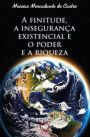 A finitude, a insegurança existencial e o poder e a riqueza