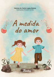 Title: A medida do amor, Author: Heloïsa Do Canto Lopes Bastos