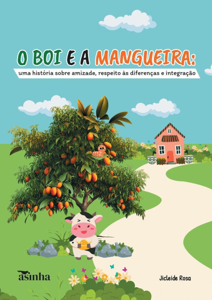 O boi e a mangueira: uma histï¿½ria sobre amizade, respeito ï¿½s diferenï¿½as e integraï¿½ï¿½o