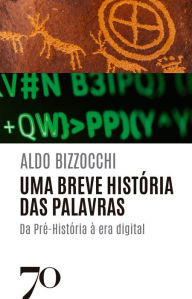 Title: Uma breve história das palavras: Da pré-história à era digital, Author: Aldo Bizzocchi