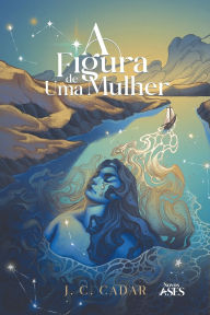 Title: A figura de uma mulher, Author: J C Cadar