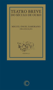 Title: Teatro Breve do Século de Ouro, Author: Miguel Ángel Zamorano