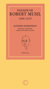 Title: Ensaios de Robert Musil, 1900-1919, Author: Robert Musil