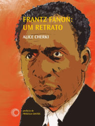 Title: Frantz Fanon: Um Retrato, Author: Alice Cherki