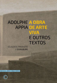 Title: A obra de arte viva e outros textos, Author: Adolphe Appia