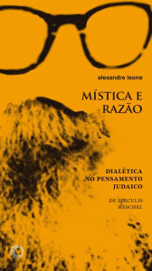 Title: Mística e razão: Dialética no pensamento, Author: Alexandre Leone