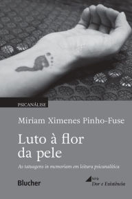 Title: Luto à flor da pele: Tatuagens in memoriam em leitura psicanalítica, Author: Miriam Ximenes Pinho-Fuse