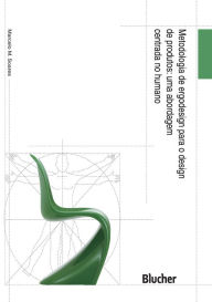 Title: Metodologia de ergodesign para o design de produtos: uma abordagem centrada no humano, Author: Marcelo M. Soares