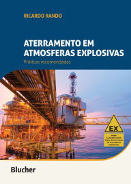 Title: Aterramento em atmosferas explosivas: Práticas recomendadas, Author: Ricardo Rando
