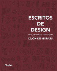 Title: Escritos de design: Um percurso narrativo, Author: Dijon De Moraes