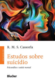 Title: Estudos sobre Suicídio: Psicanálise e saúde mental, Author: R. M. S. Cassorla
