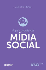 Title: A psicologia da mídia social, Author: Ciarán Mc Mahon