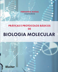 Title: Práticas e protocolos básicos de biologia molecular, Author: Fernanda Matias
