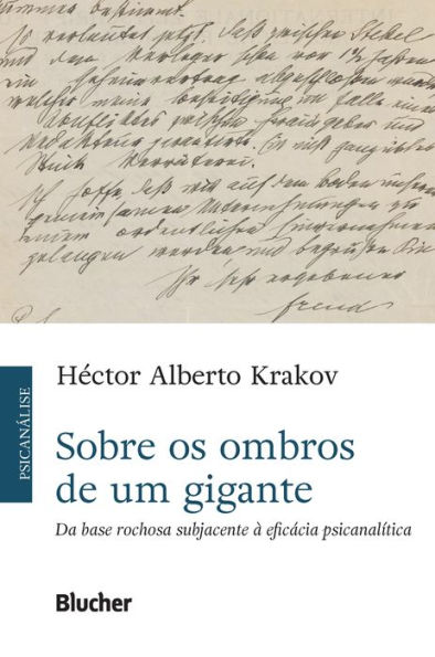 Sobre os ombros de um gigante: Da base rochosa subjacente à eficácia psicanalítica