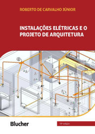 Title: Instalações elétricas e o projeto de arquitetura, Author: Roberto de Carvalho Júnior