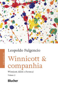 Title: Winnicott & companhia, vol. 2: Winnicott, Klein e Ferenczi, Author: Leopoldo Fulgencio