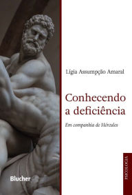 Title: Conhecendo a deficiência: Em companhia de Hércules, Author: Lígia Assumpção Amaral
