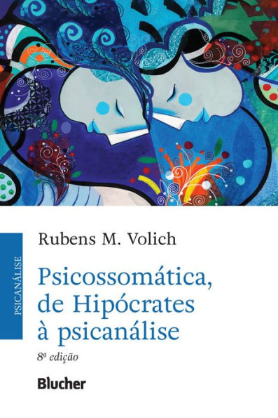 Psicossomática, de Hipócrates à psicanálise