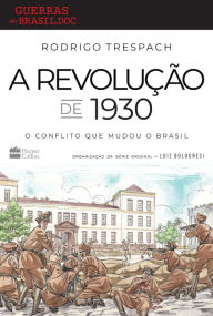 Title: A Revolução de 1930: O conflito que mudou o Brasil, Author: Rodrigo Trespach