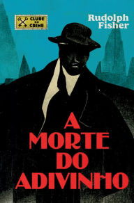 Title: A morte do adivinho, Author: Rudolph Fisher