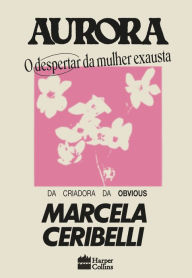 Title: Aurora: O despertar da mulher exausta, Author: Marcela Ceribelli